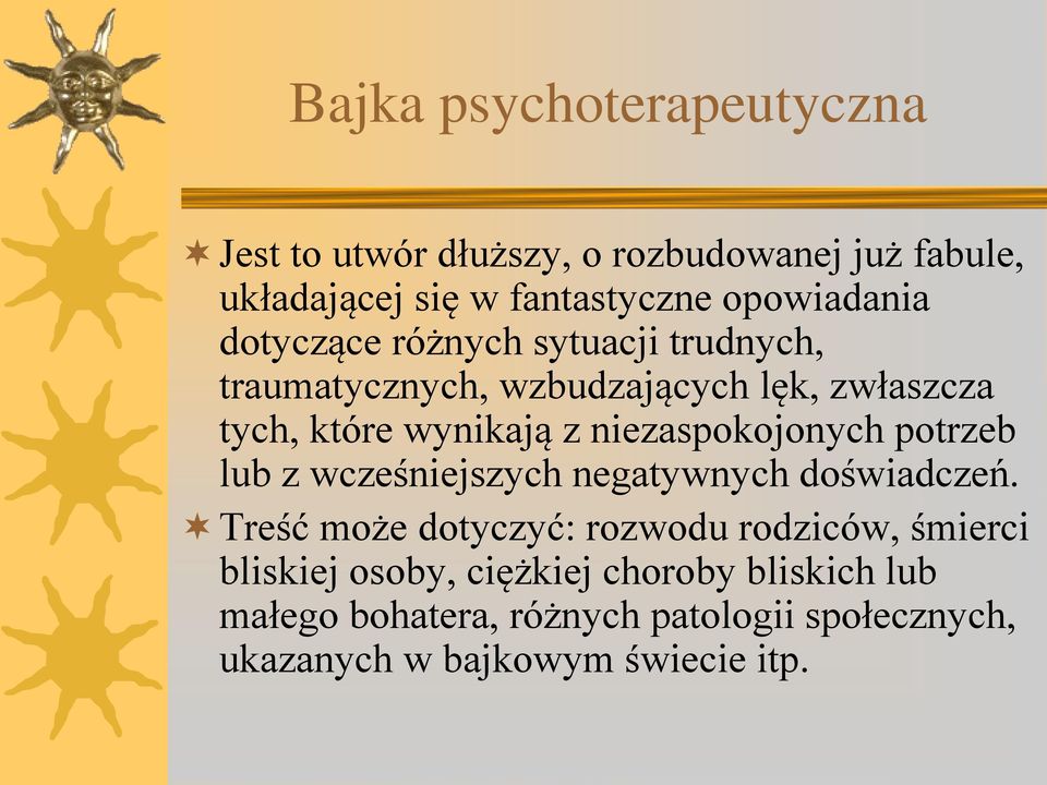 niezaspokojonych potrzeb lub z wcześniejszych negatywnych doświadczeń.
