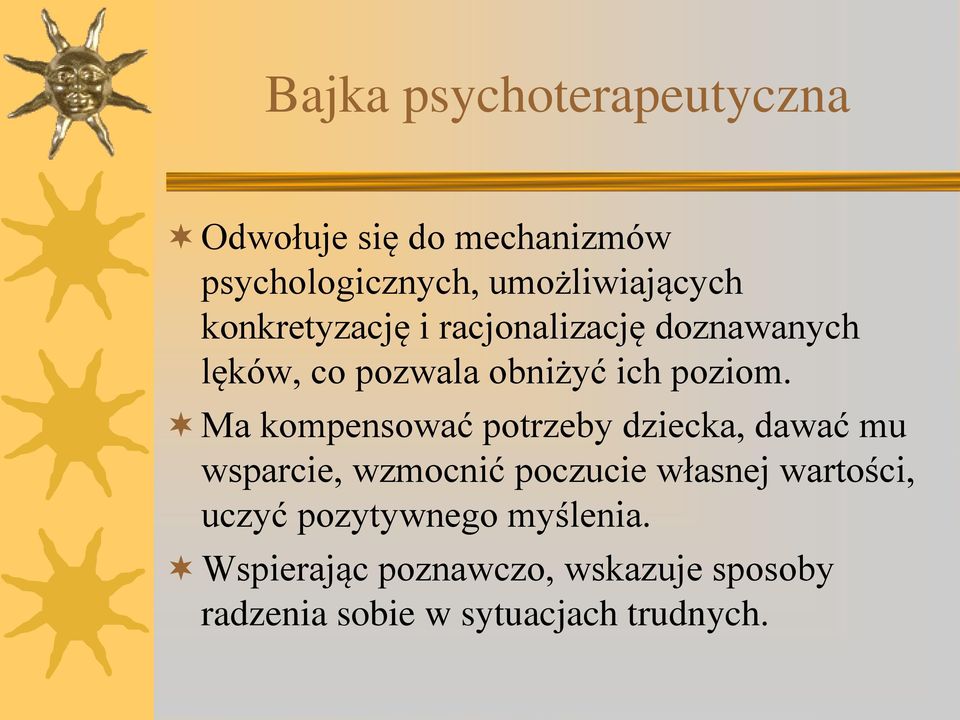 Ma kompensować potrzeby dziecka, dawać mu wsparcie, wzmocnić poczucie własnej wartości,