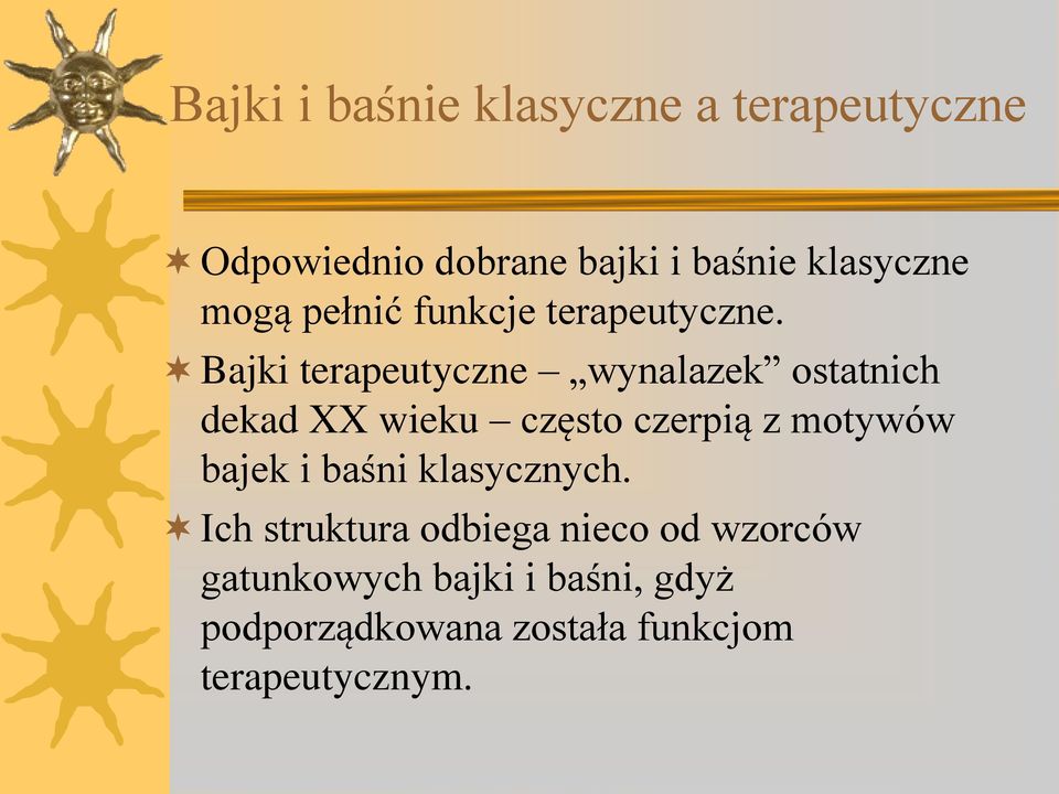 Bajki terapeutyczne wynalazek ostatnich dekad XX wieku często czerpią z motywów bajek