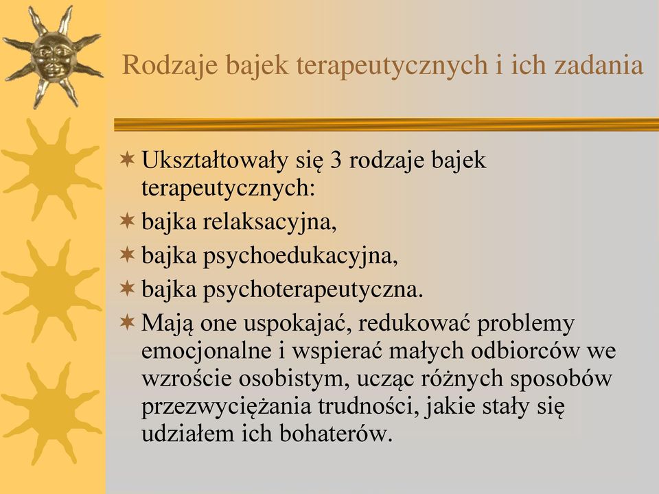 Mają one uspokajać, redukować problemy emocjonalne i wspierać małych odbiorców we