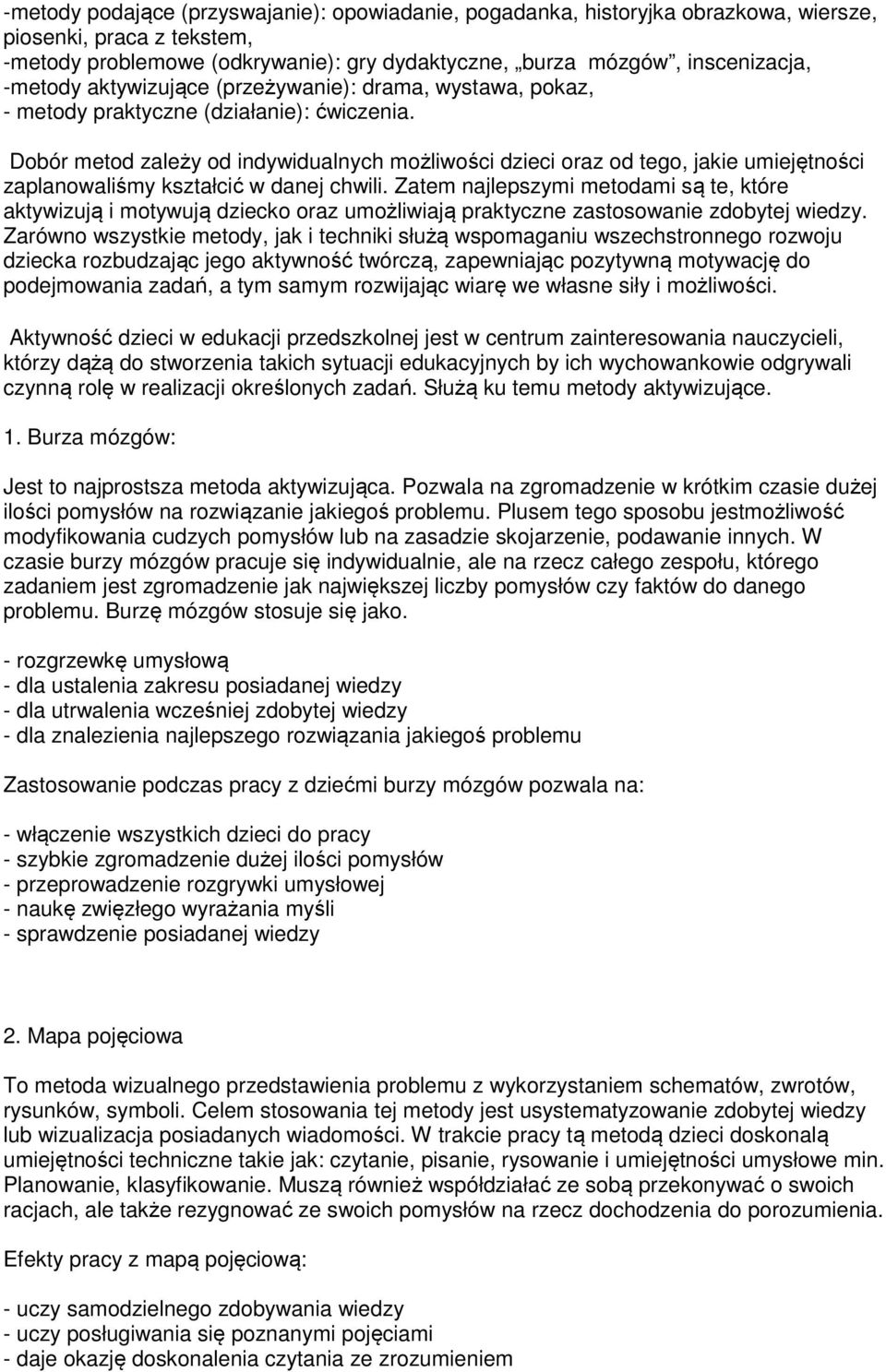 Dobór metod zależy od indywidualnych możliwości dzieci oraz od tego, jakie umiejętności zaplanowaliśmy kształcić w danej chwili.