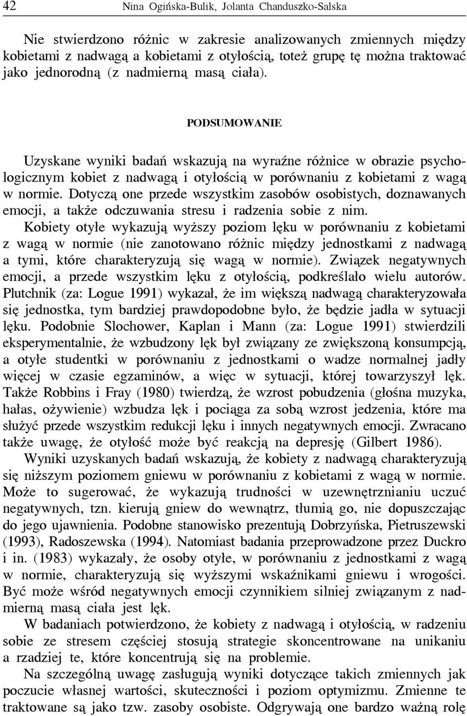 dotyczą one przede wszystkim zasobów osobistych, doznawanych emocji, a także odczuwania stresu i radzenia sobie z nim.