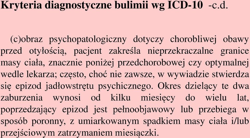 (c)obraz psychopatologiczny dotyczy chorobliwej obawy przed otyłością, pacjent zakreśla nieprzekraczalne granice masy ciała, znacznie