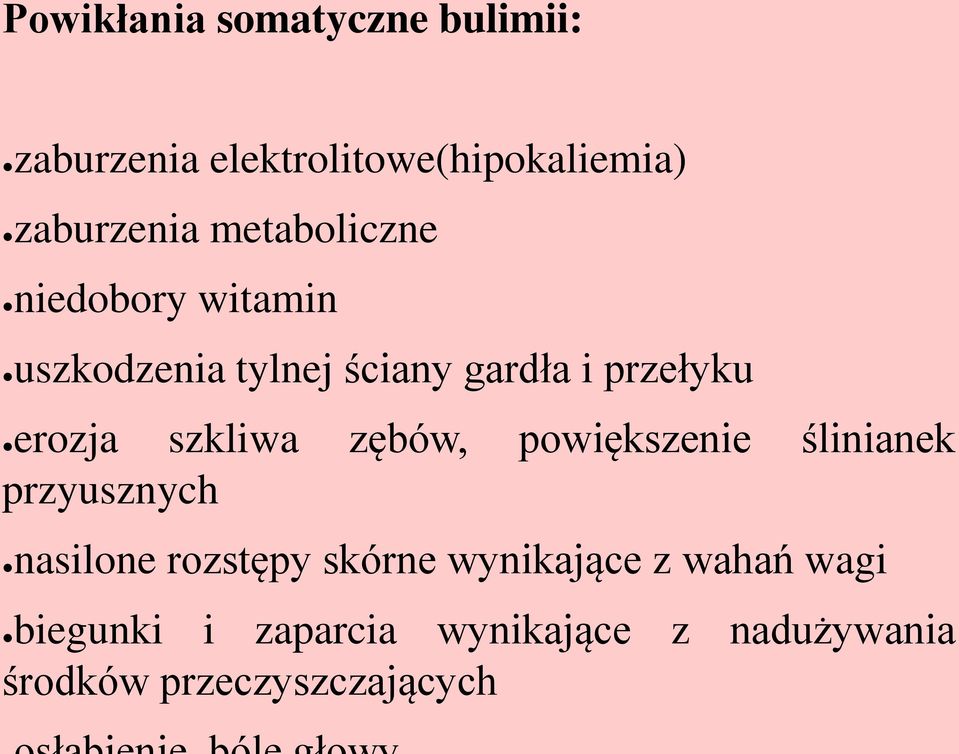 szkliwa zębów, powiększenie ślinianek przyusznych nasilone rozstępy skórne