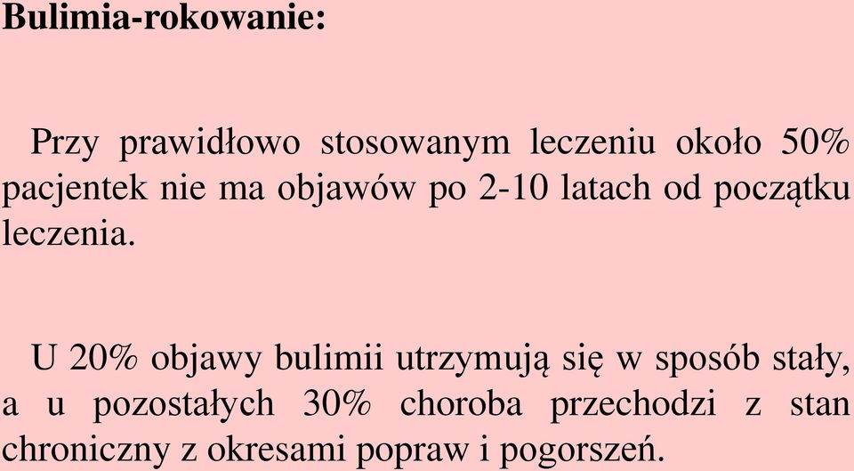 U 20% objawy bulimii utrzymują się w sposób stały, a u pozostałych