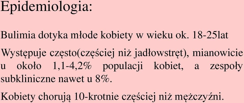 mianowicie u około 1,1-4,2% populacji kobiet, a zespoły