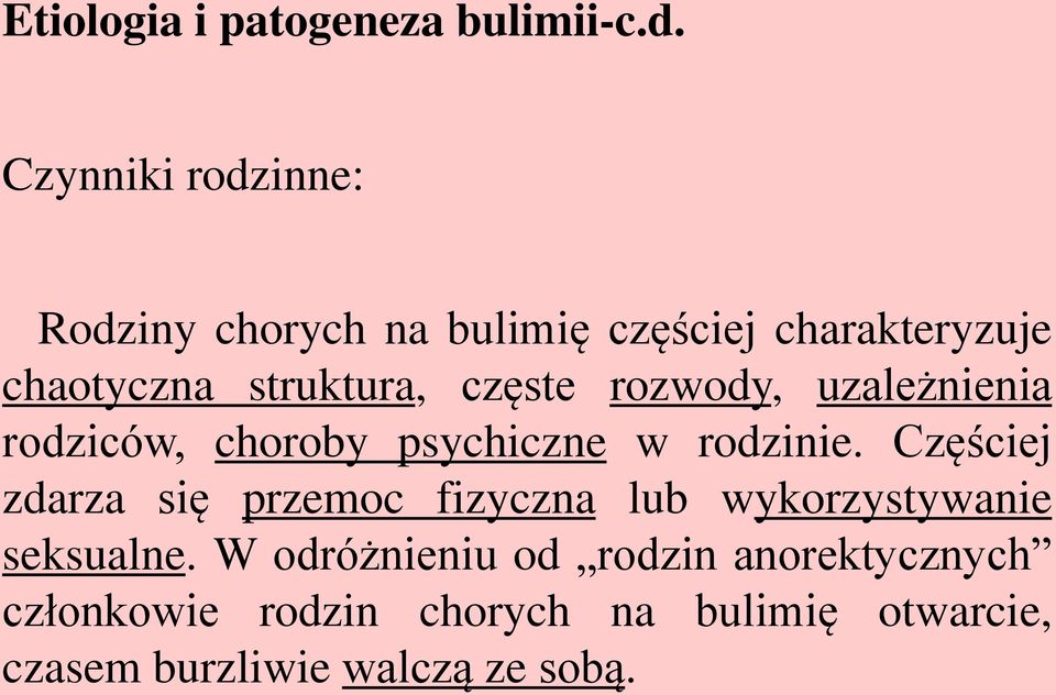 częste rozwody, uzależnienia rodziców, choroby psychiczne w rodzinie.