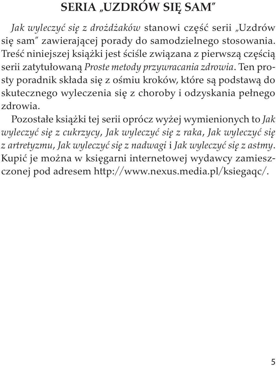 Ten prosty poradnik składa się z ośmiu kroków, które są podstawą do skutecznego wyleczenia się z choroby i odzyskania pełnego zdrowia.