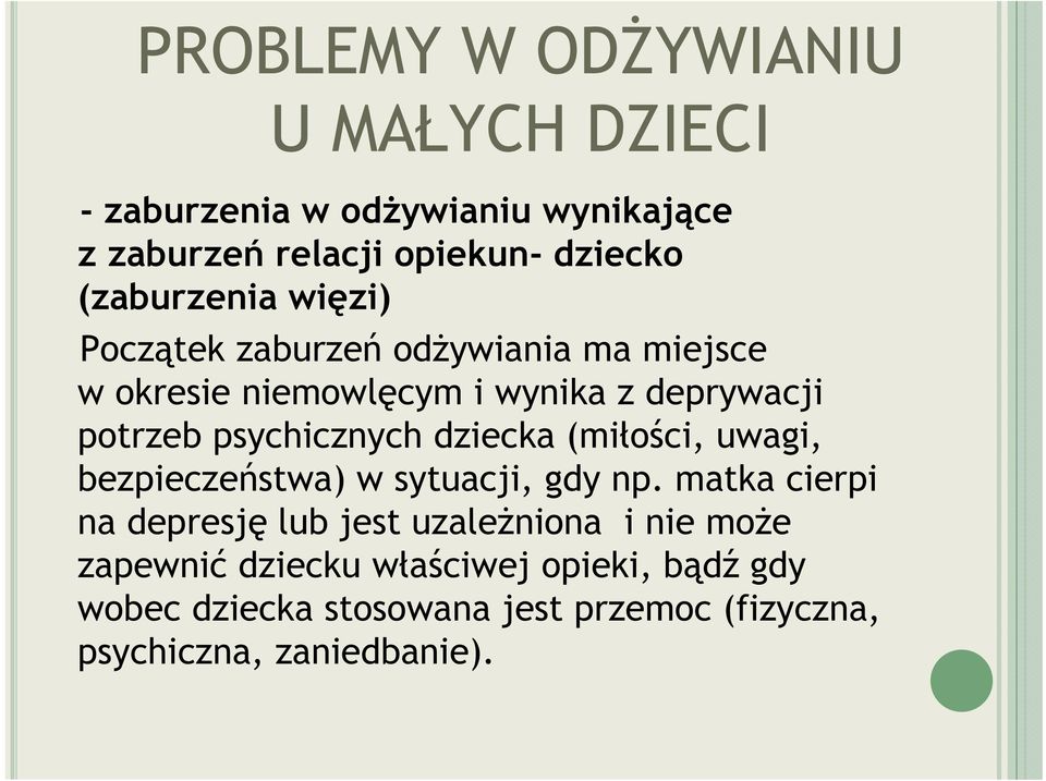 psychicznych dziecka (miłości, uwagi, bezpieczeństwa) w sytuacji, gdy np.