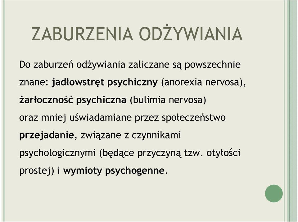 nervosa) oraz mniej uświadamiane przez społeczeństwo przejadanie, związane z