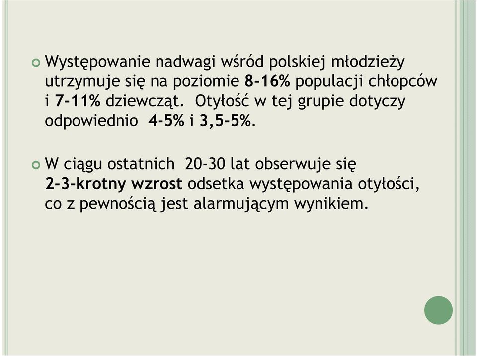 Otyłość w tej grupie dotyczy odpowiednio 4-5% i 3,5-5%.