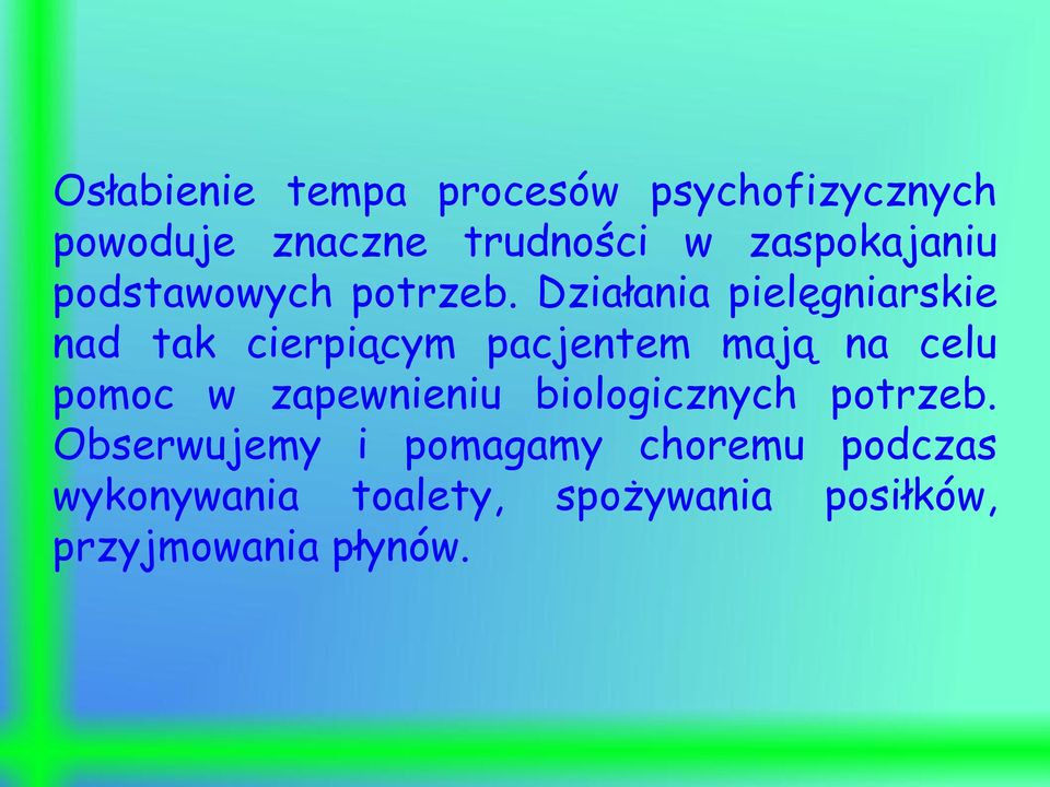 Działania pielęgniarskie nad tak cierpiącym pacjentem mają na celu pomoc w