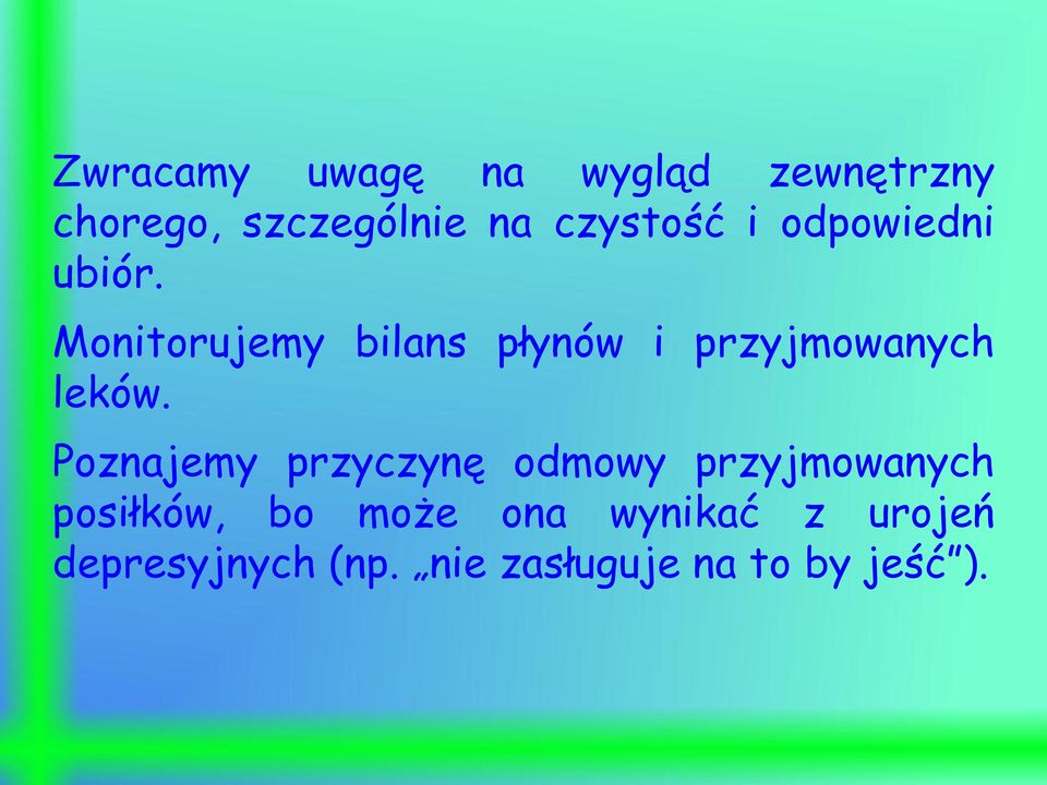 Monitorujemy bilans płynów i przyjmowanych leków.