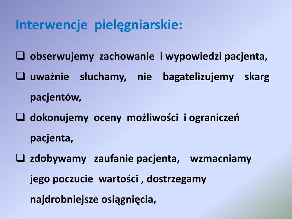 dokonujemy oceny możliwości i ograniczeń pacjenta, zdobywamy zaufanie