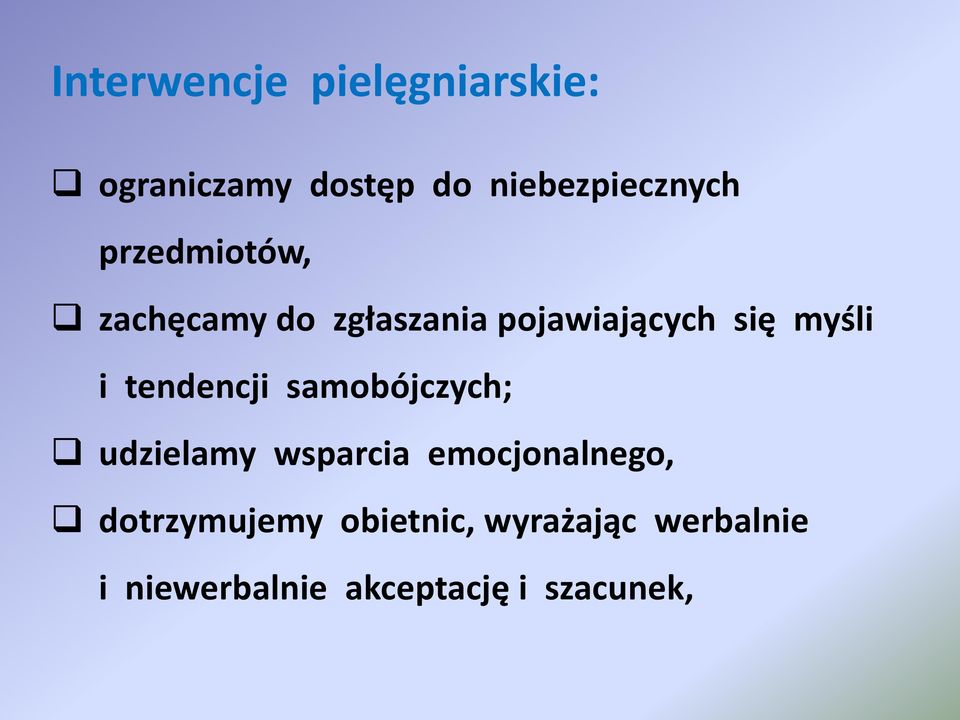 tendencji samobójczych; udzielamy wsparcia emocjonalnego,