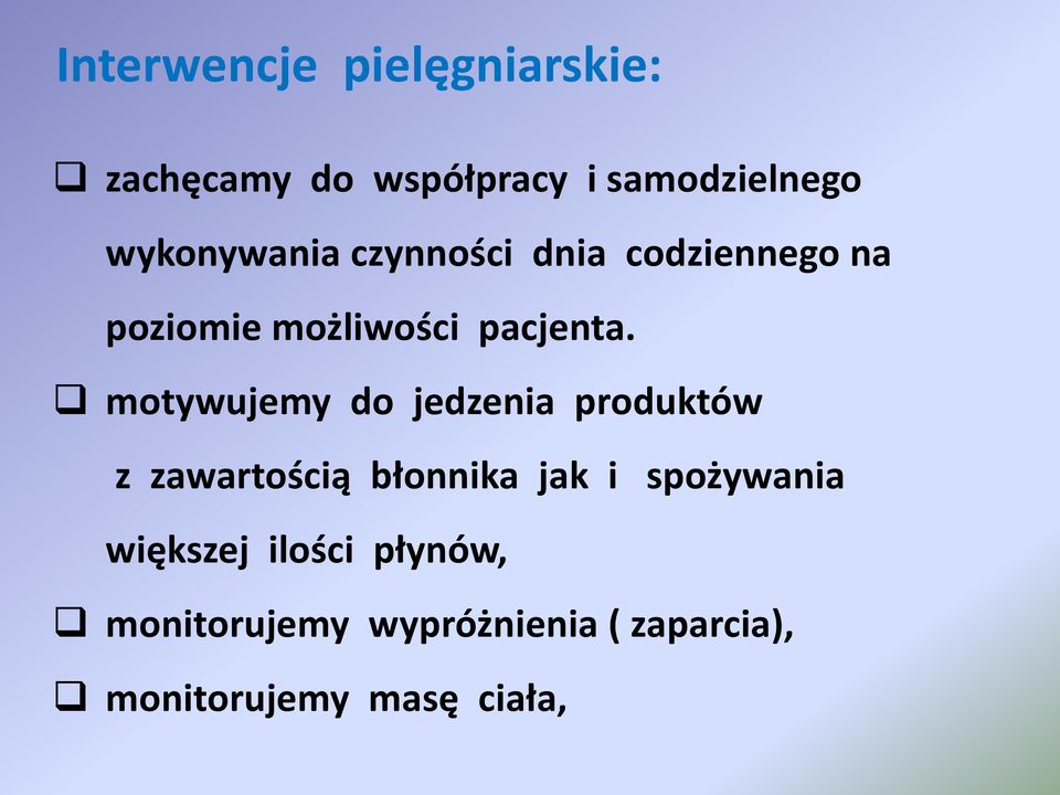 motywujemy do jedzenia produktów z zawartością błonnika jak i spożywania