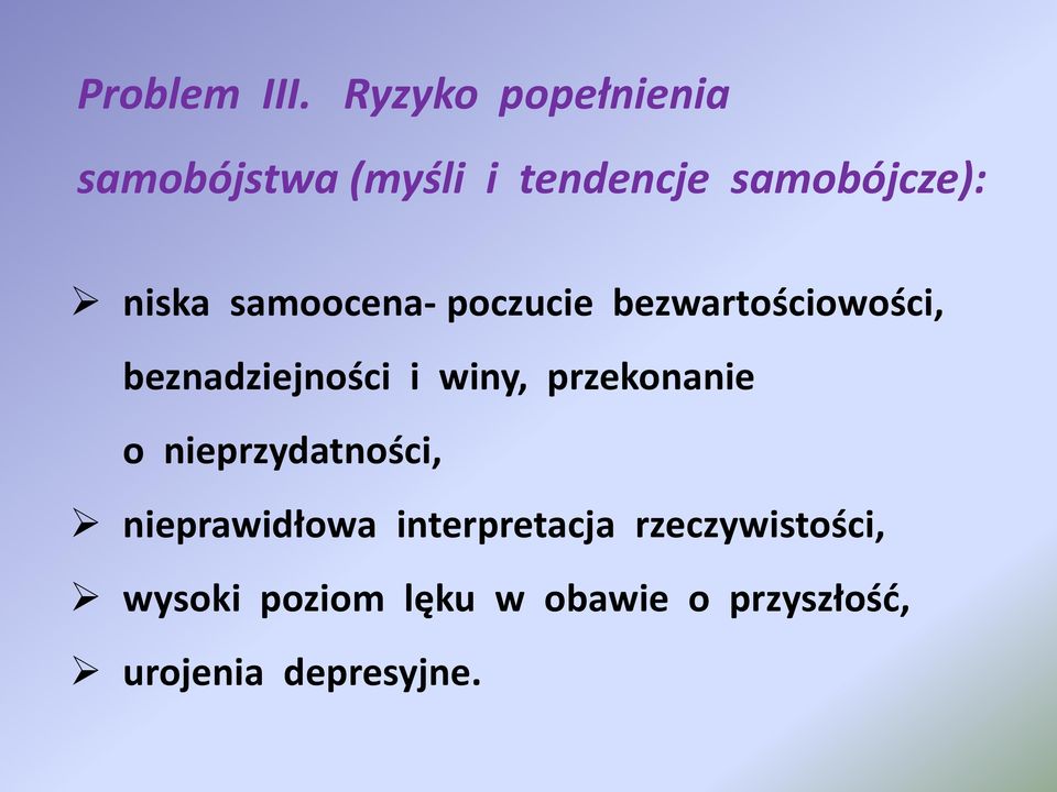 samoocena- poczucie bezwartościowości, beznadziejności i winy,