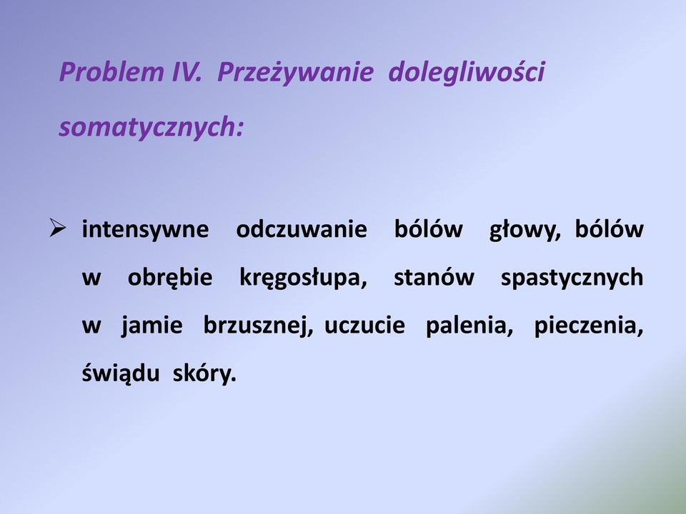 intensywne odczuwanie bólów głowy, bólów w