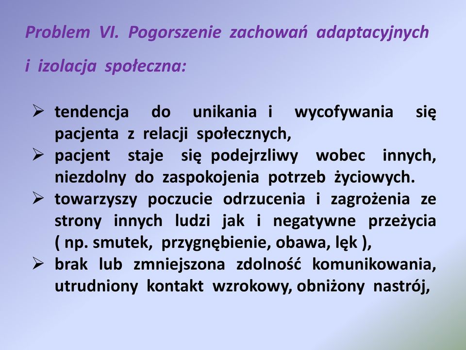 relacji społecznych, pacjent staje się podejrzliwy wobec innych, niezdolny do zaspokojenia potrzeb życiowych.