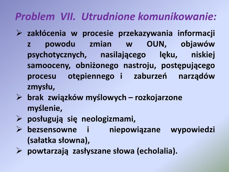 psychotycznych, nasilającego lęku, niskiej samooceny, obniżonego nastroju, postępującego procesu