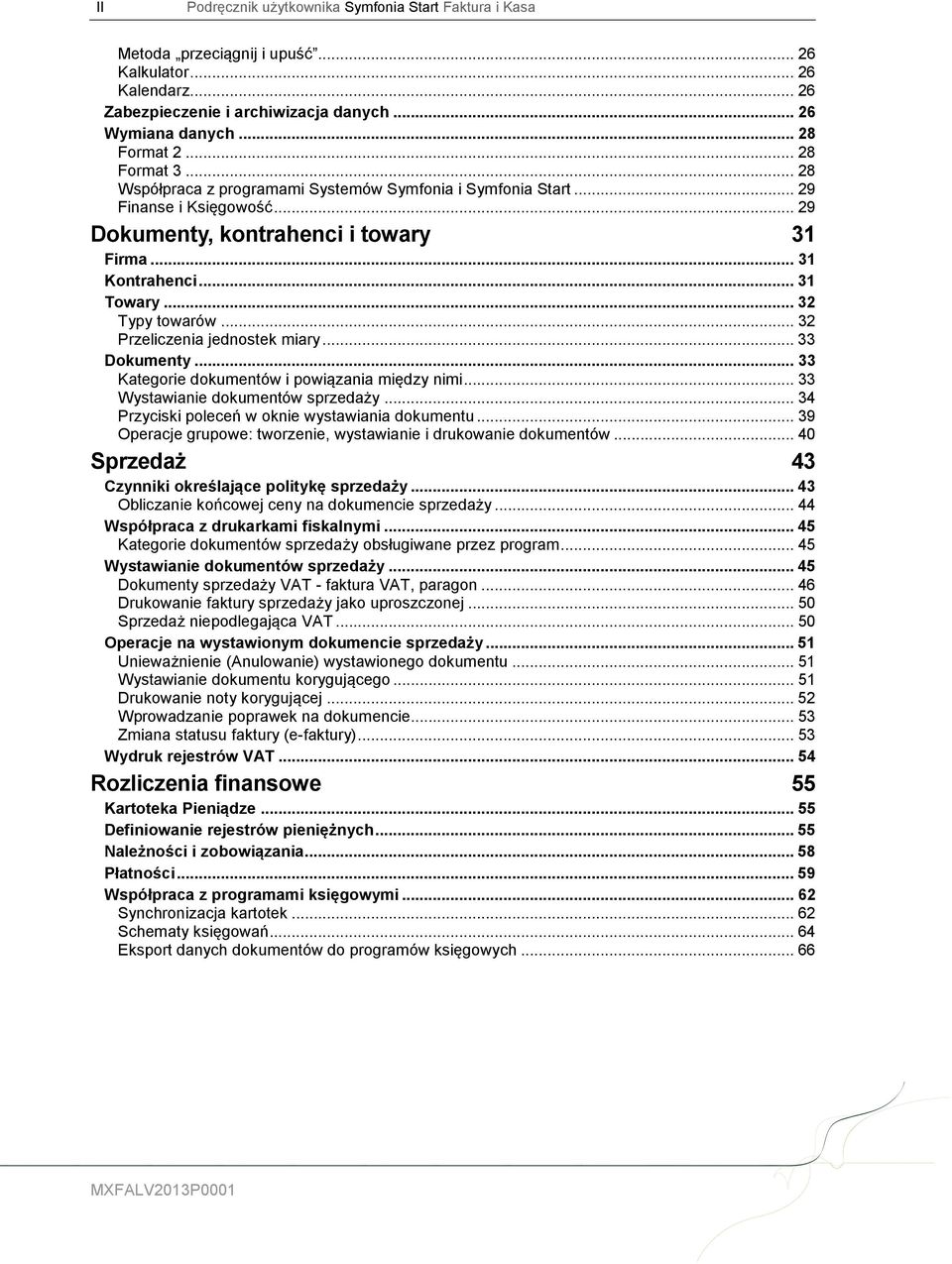 .. 32 Typy towarów... 32 Przeliczenia jednostek miary... 33 Dokumenty... 33 Kategorie dokumentów i powiązania między nimi... 33 Wystawianie dokumentów sprzedaży.