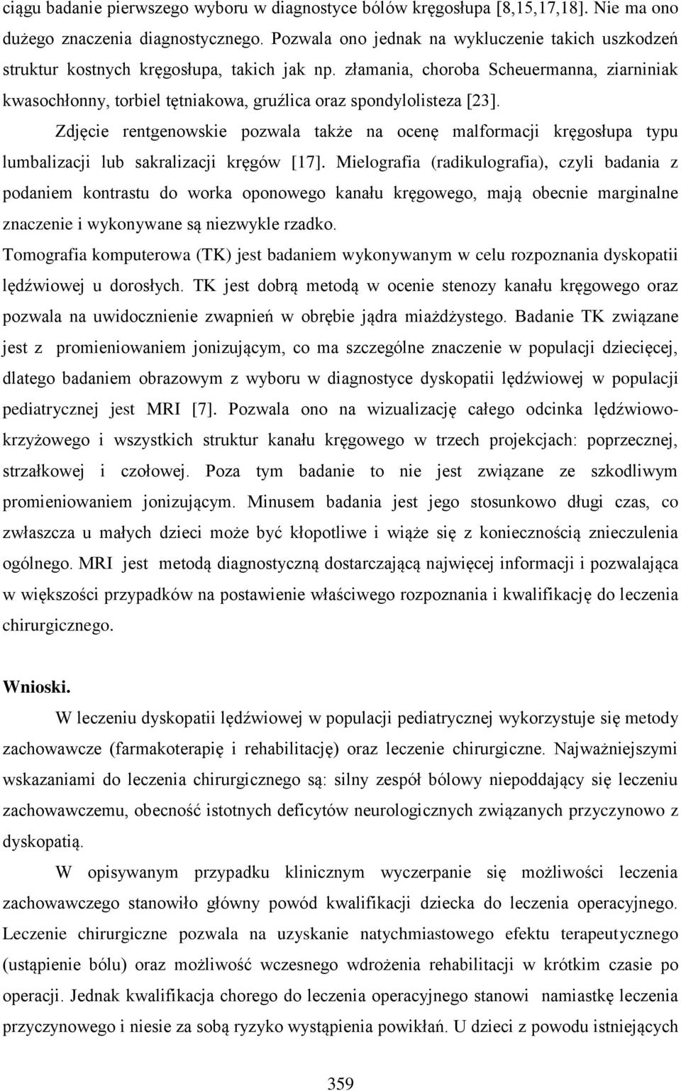 złamania, choroba Scheuermanna, ziarniniak kwasochłonny, torbiel tętniakowa, gruźlica oraz spondylolisteza [23].