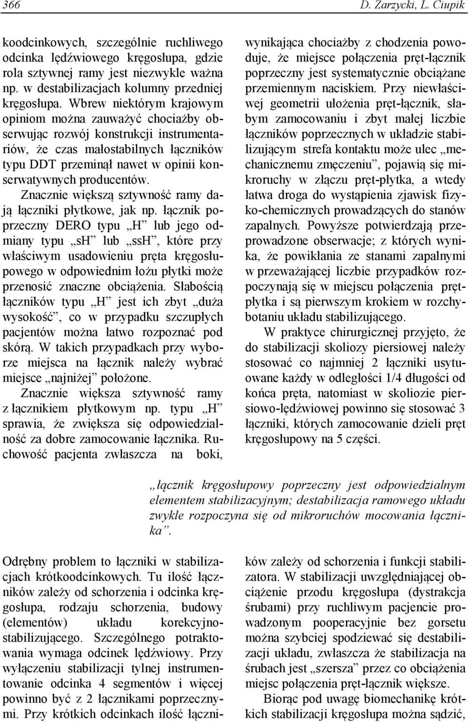 Znacznie większą sztywność ramy dają łączniki płytkowe, jak np.