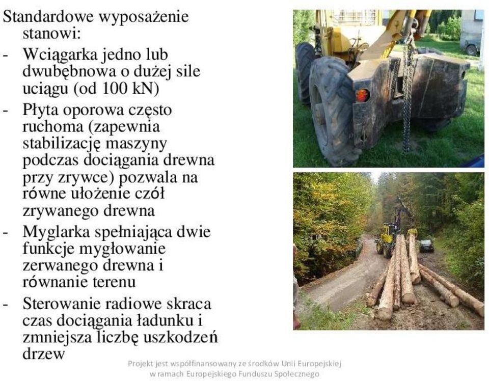 pozwala na równe ułoŝenie czół zrywanego drewna - Myglarka spełniająca dwie funkcje mygłowanie