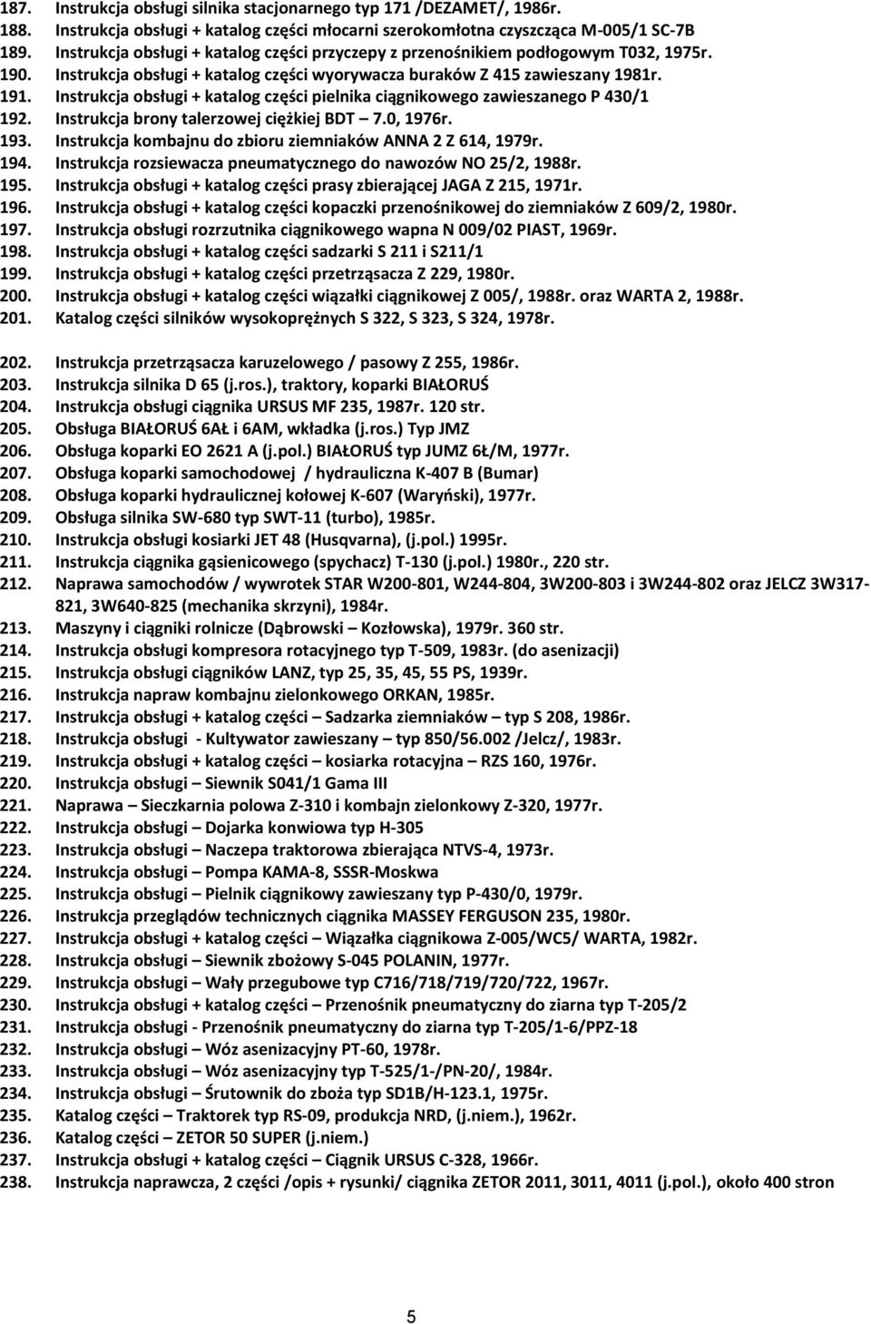 Instrukcja obsługi + katalog części pielnika ciągnikowego zawieszanego P 430/1 192. Instrukcja brony talerzowej ciężkiej BDT 7.0, 1976r. 193.