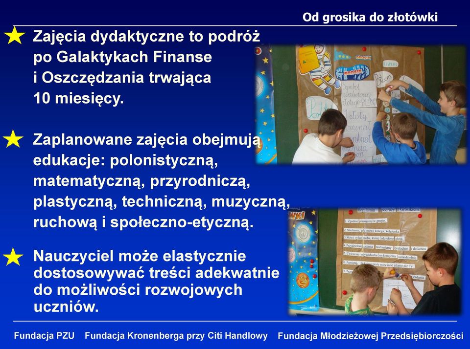 Od grosika do złotówki Zaplanowane zajęcia obejmują edukacje: polonistyczną,