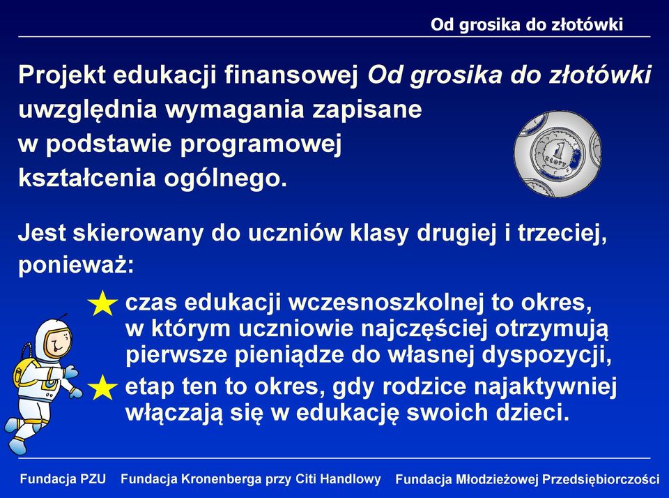 Jest skierowany do uczniów klasy drugiej i trzeciej, ponieważ: czas edukacji wczesnoszkolnej to