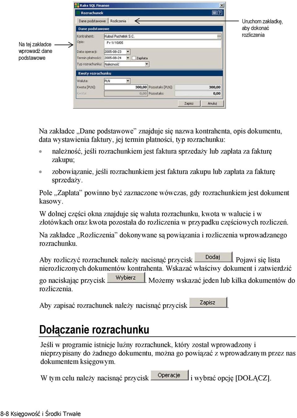 Pole Zapłata powinno być zaznaczone wówczas, gdy rozrachunkiem jest dokument kasowy.