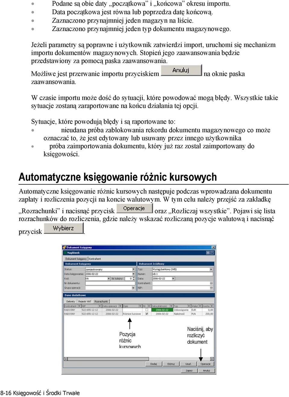 Stopień jego zaawansowania będzie przedstawiony za pomocą paska zaawansowania. Możliwe jest przerwanie importu przyciskiem zaawansowania.