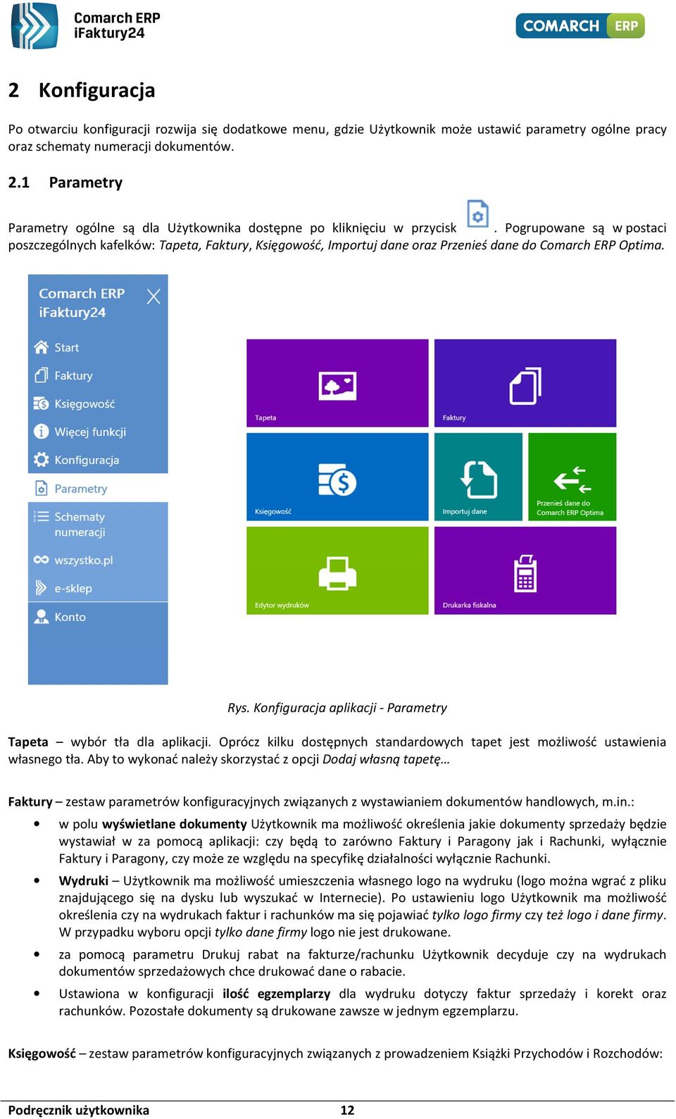 Pogrupowane są w postaci poszczególnych kafelków: Tapeta, Faktury, Księgowość, Importuj dane oraz Przenieś dane do Comarch ERP Optima. Rys.
