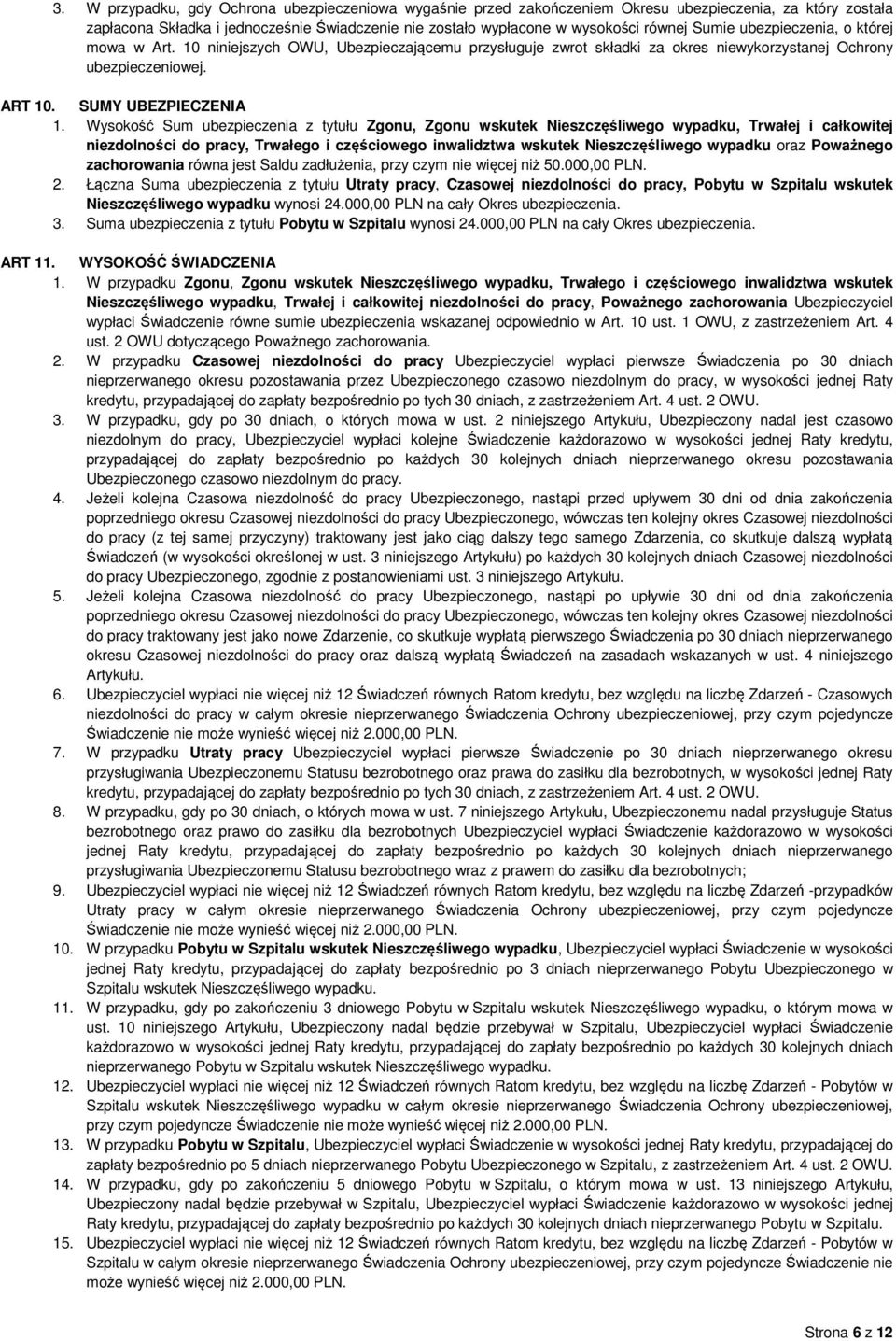 Wysokość Sum ubezpieczenia z tytułu Zgonu, Zgonu wskutek Nieszczęśliwego wypadku, Trwałej i całkowitej niezdolności do pracy, Trwałego i częściowego inwalidztwa wskutek Nieszczęśliwego wypadku oraz