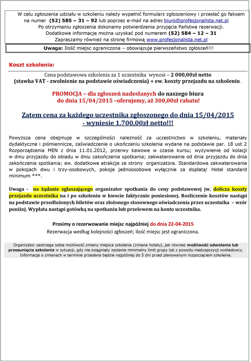net.pl Uwaga: Ilość miejsc ograniczona obowiązuje pierwszeństwo zgłoszeń!