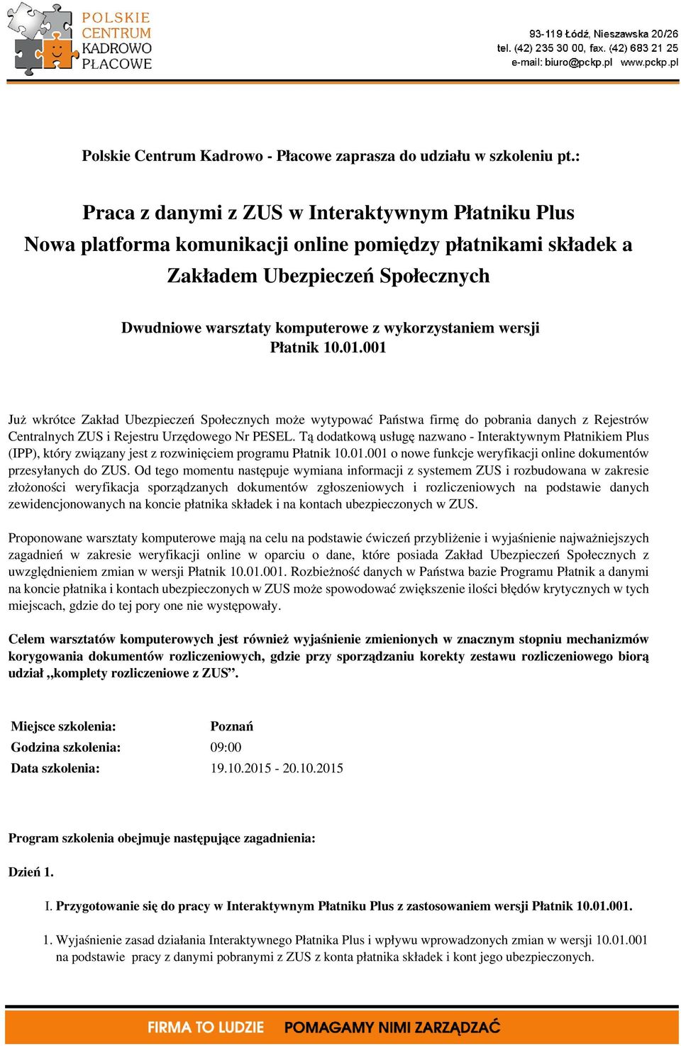 wersji Płatnik 10.01.001 Już wkrótce Zakład Ubezpieczeń Społecznych może wytypować Państwa firmę do pobrania danych z Rejestrów Centralnych ZUS i Rejestru Urzędowego Nr PESEL.