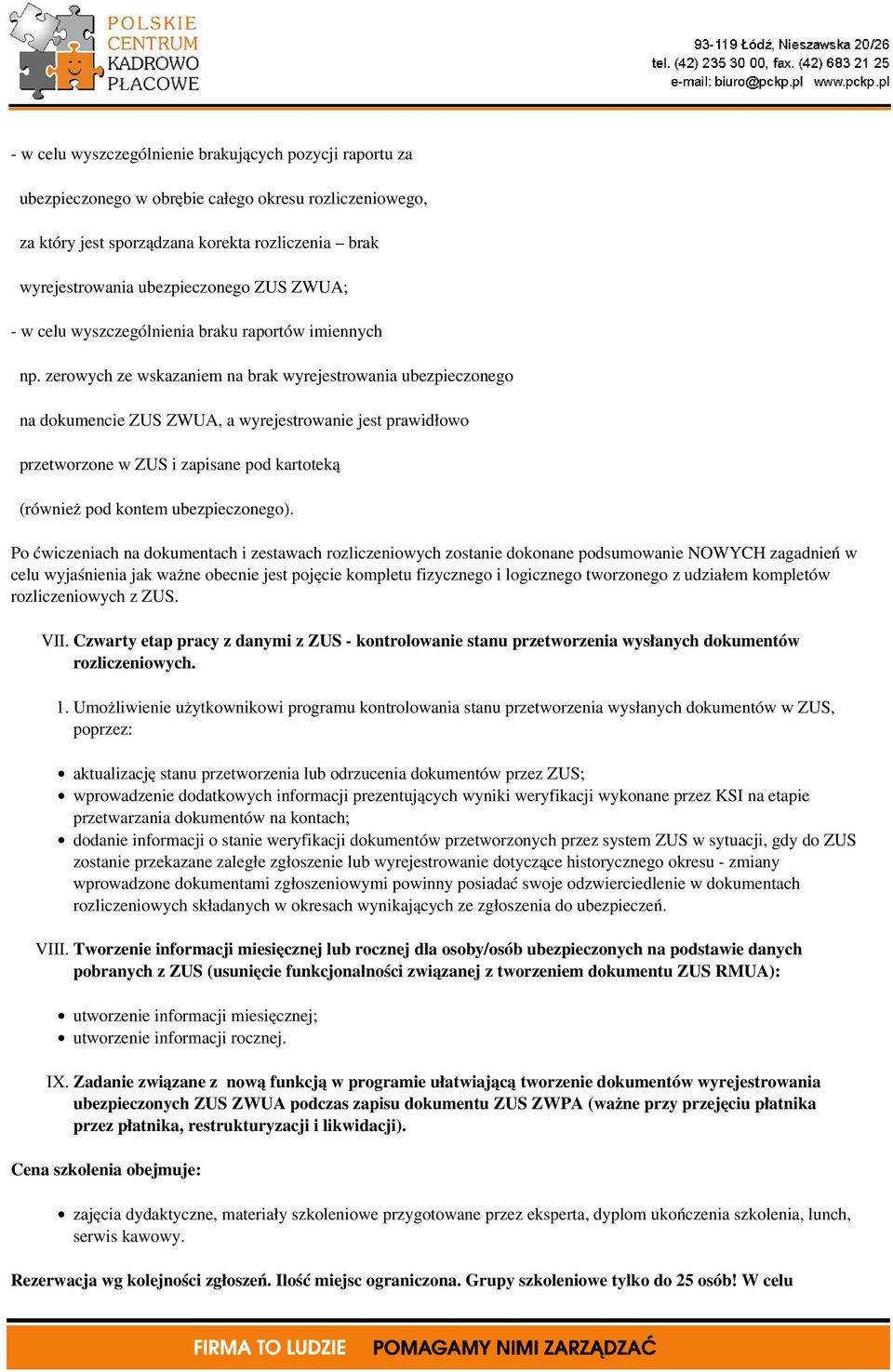 zerowych ze wskazaniem na brak wyrejestrowania ubezpieczonego na dokumencie ZUS ZWUA, a wyrejestrowanie jest prawidłowo przetworzone w ZUS i zapisane pod kartoteką (również pod kontem ubezpieczonego).