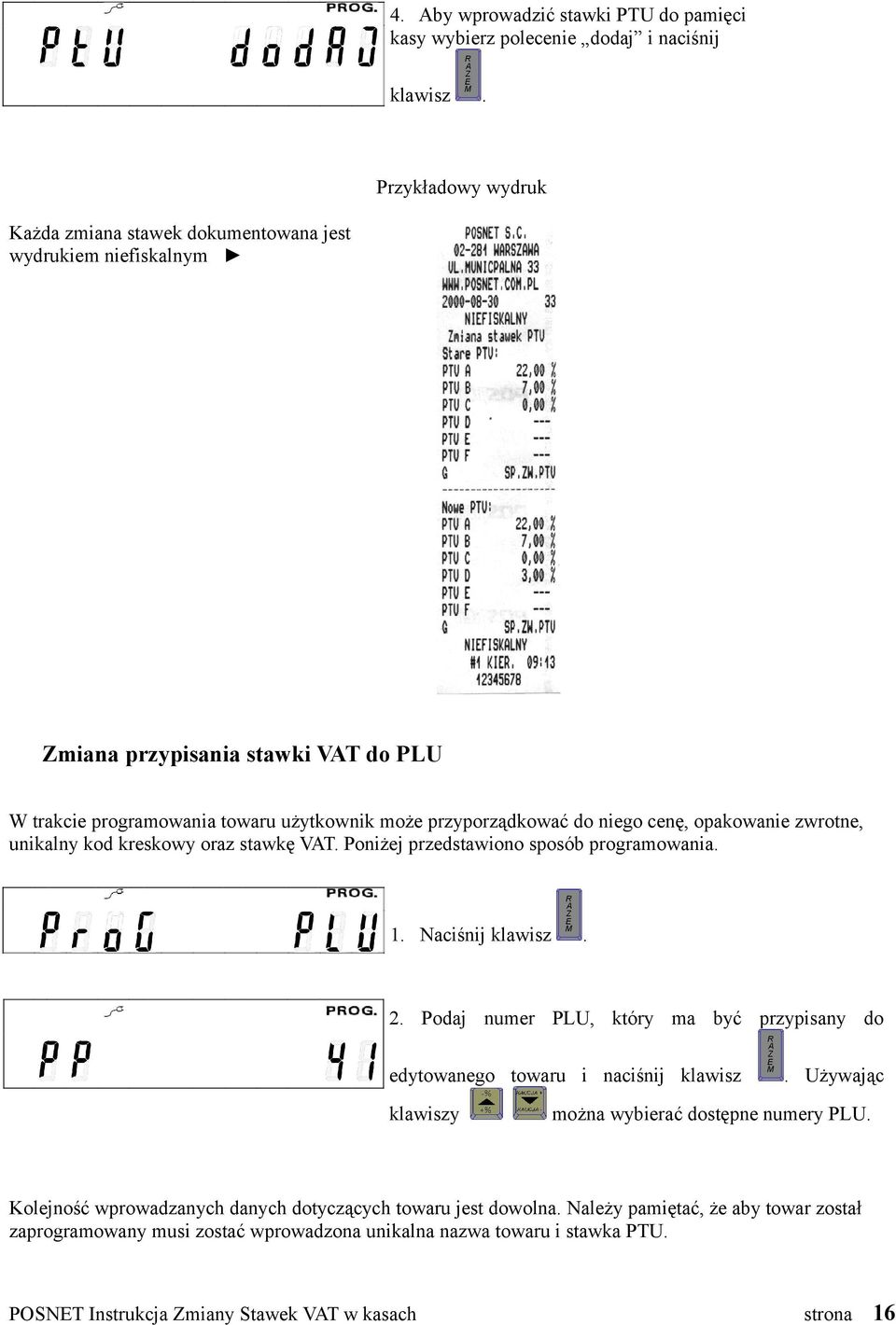 przedstawiono sposób programowania 1 Naciśnij klawisz 2 Podaj numer PLU, który ma być przypisany do edytowanego towaru i naciśnij klawisz klawiszy Używając można wybierać