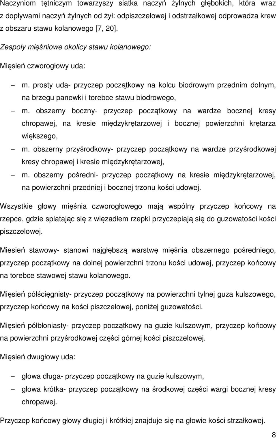 obszerny boczny- przyczep początkowy na wardze bocznej kresy chropawej, na kresie międzykrętarzowej i bocznej powierzchni krętarza większego, m.