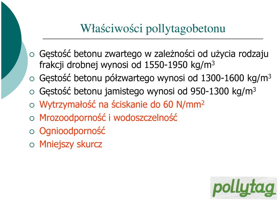 1300-1600 kg/m 3 Gęstość betonu jamistego wynosi od 950-1300 kg/m 3 Wytrzymałość