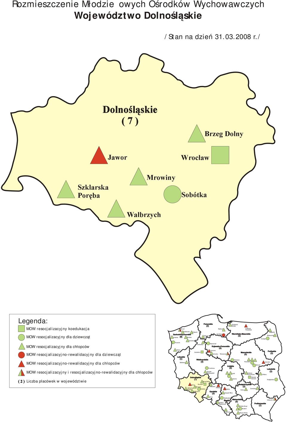 Trzciniec Polanów Debrzno Malbork Kwidzyn Kamionek Wielki Lidzbark Warmiński Goniądz Augustów Różanystok MOW resocjalizacyjny dla chłopców MOW resocjalizacyjno-rewalidacyjny dla dziewcząt MOW