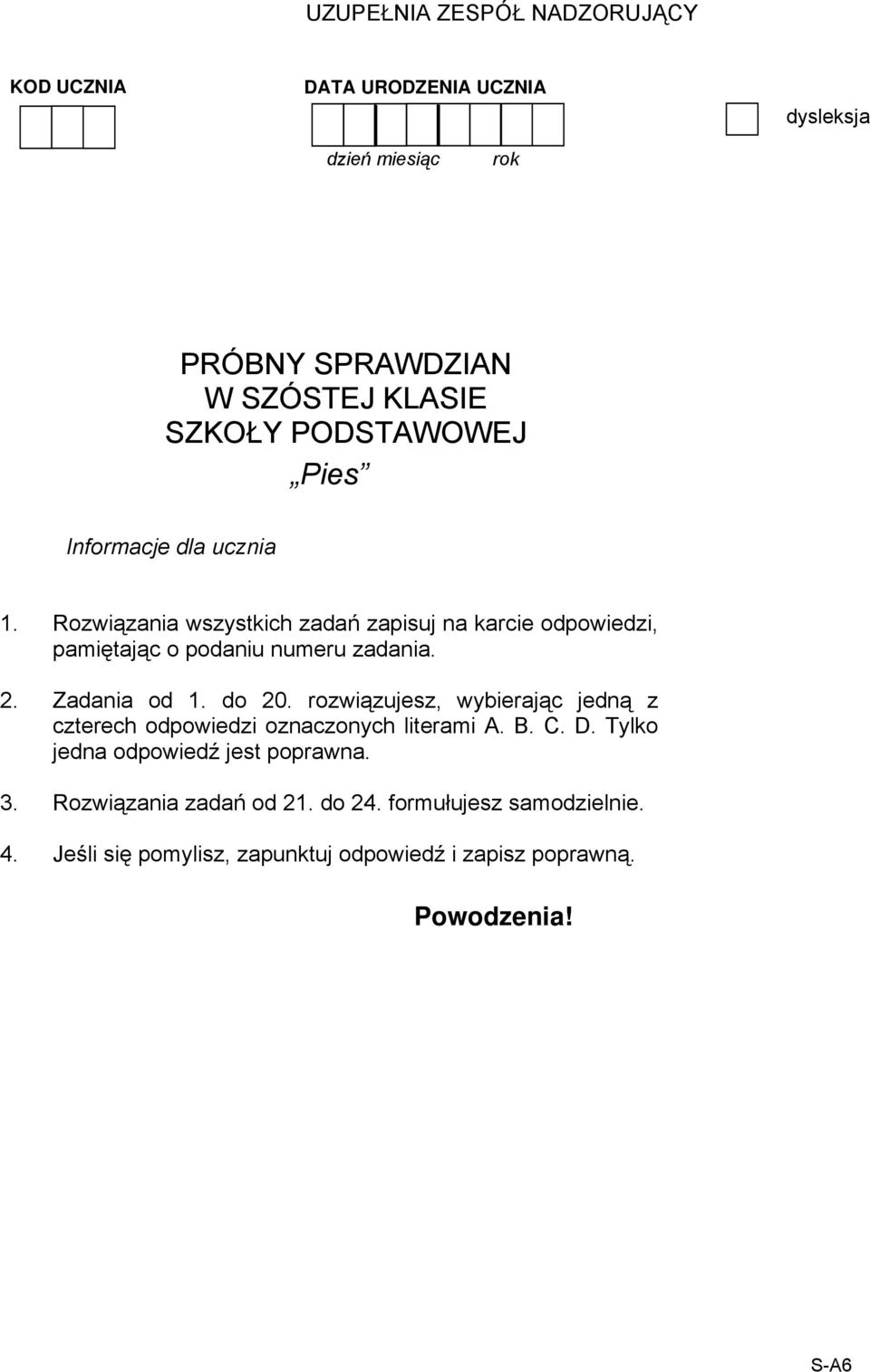 2. Zadania od 1. do 20. rozwiązujesz, wybierając jedną z czterech odpowiedzi oznaczonych literami A. B. C. D.