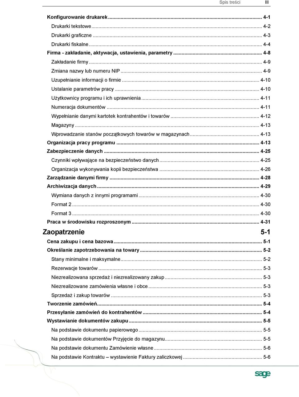 .. 4-11 Wypełnianie danymi kartotek kontrahentów i towarów... 4-12 Magazyny... 4-13 Wprowadzanie stanów początkowych towarów w magazynach... 4-13 Organizacja pracy programu.
