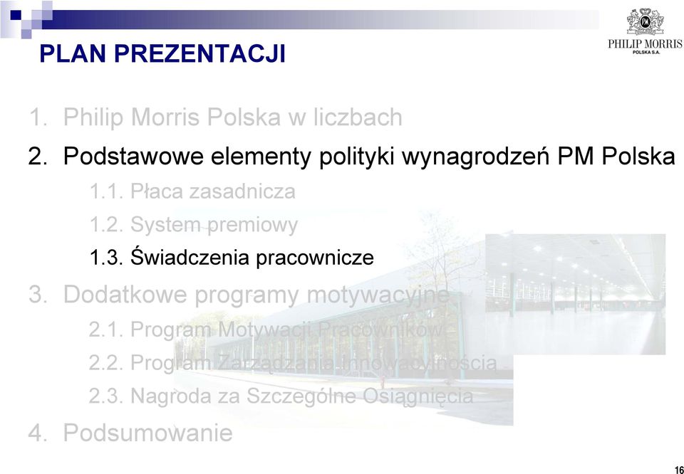 System premiowy 1.3. Świadczenia pracownicze 3. Dodatkowe programy motywacyjne 2.1. Program Motywacji Pracowników 2.