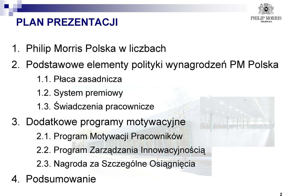 System premiowy 1.3. Świadczenia pracownicze 3. Dodatkowe programy motywacyjne 2.1. Program Motywacji Pracowników 2.