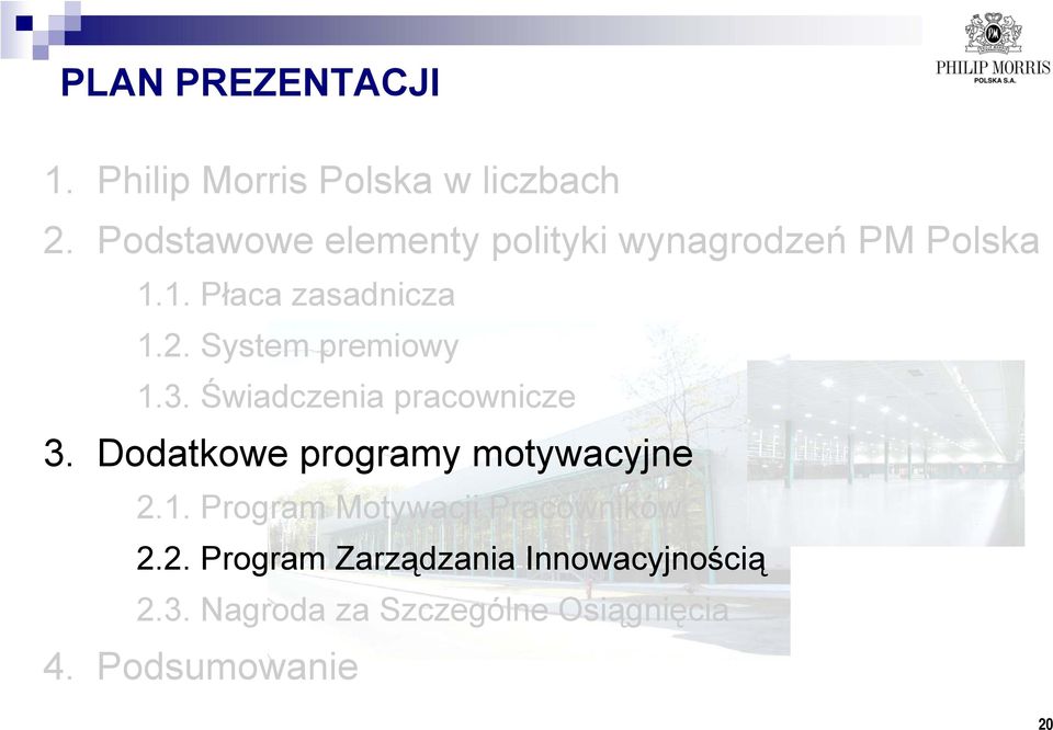 System premiowy 1.3. Świadczenia pracownicze 3. Dodatkowe programy motywacyjne 2.1. Program Motywacji Pracowników 2.