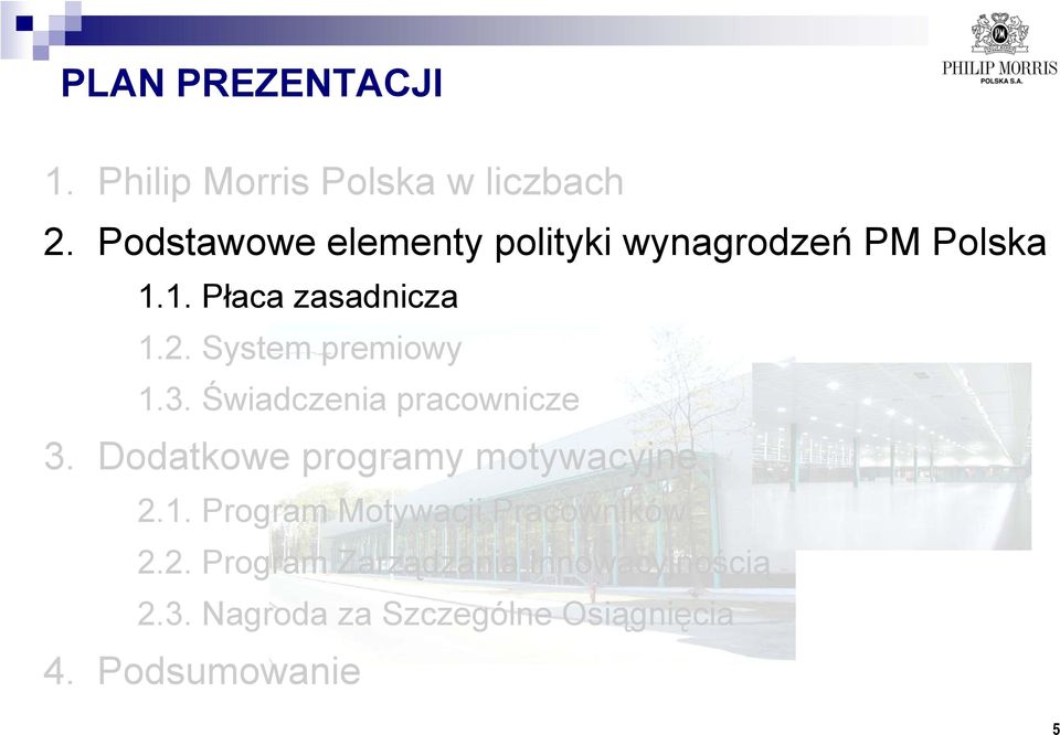 System premiowy 1.3. Świadczenia pracownicze 3. Dodatkowe programy motywacyjne 2.1. Program Motywacji Pracowników 2.