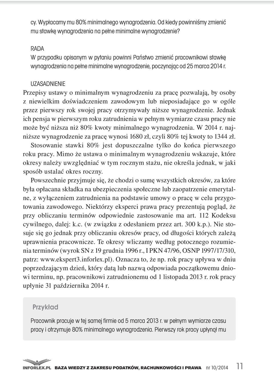 wynagrodzeniu.za.pracę.pozwalają,.by.osoby. z. niewielkim. doświadczeniem. zawodowym. lub. nieposiadające. go. w. ogóle. przez.pierwszy.rok.swojej.pracy.otrzymywały.niższe.wynagrodzenie..jednak. ich.