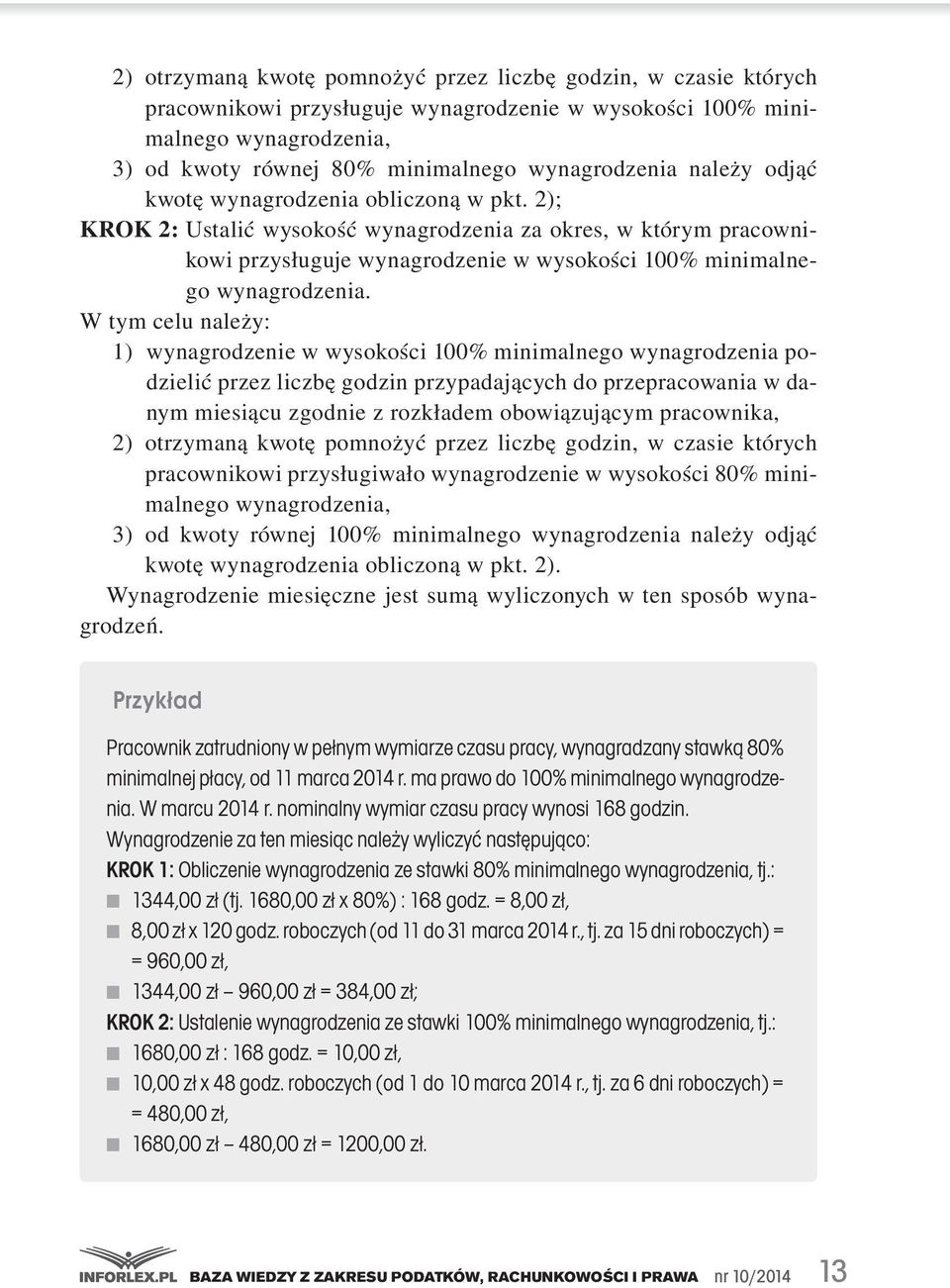 wynagrodzenia.. W.tym.celu.należy:.1)..wynagrodzenie.w.wysokości.100%.minimalnego.wynagrodzenia.podzielić.przez.liczbę.godzin.przypadających.do.przepracowania.w.danym.miesiącu.zgodnie.z.rozkładem.